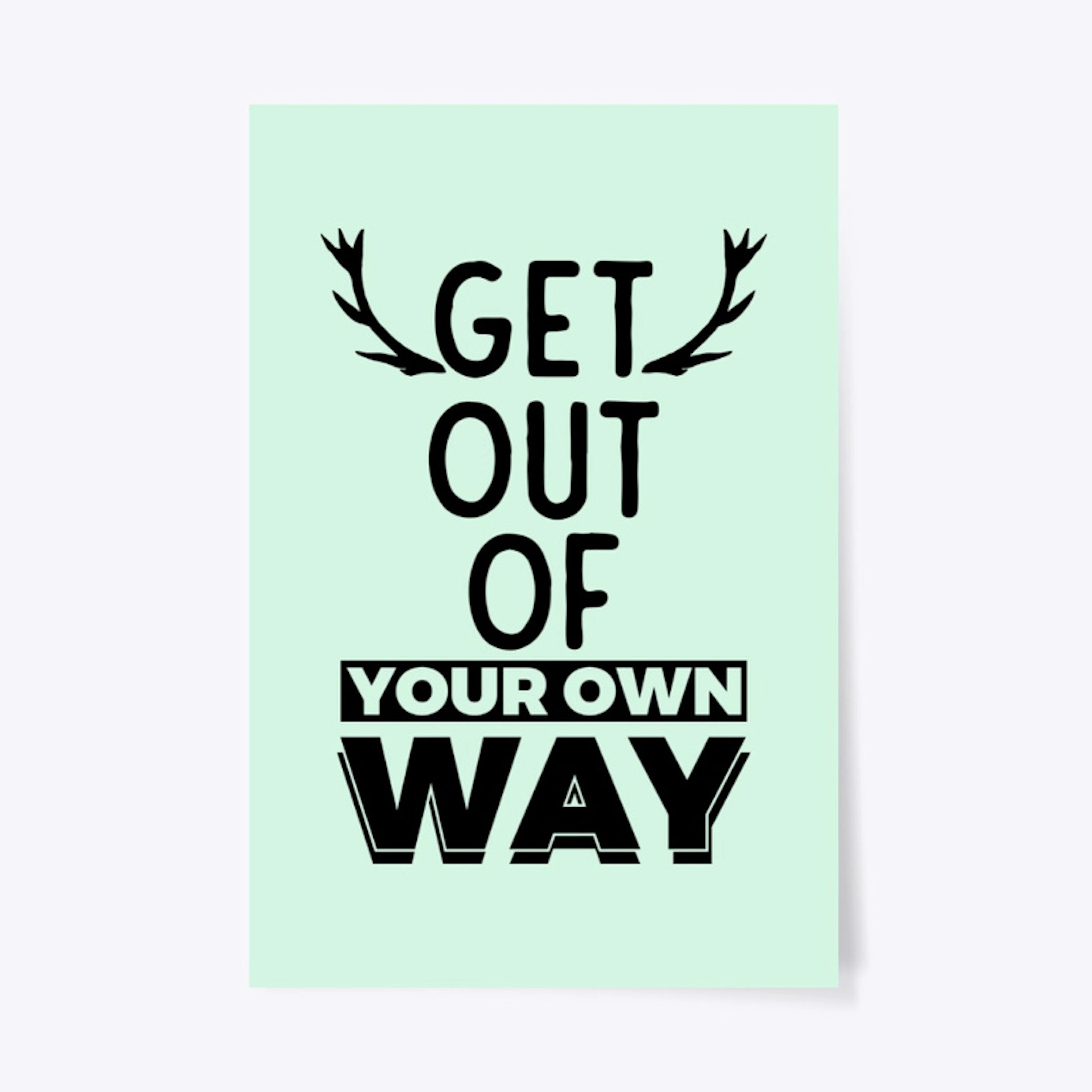 Get out of your own way